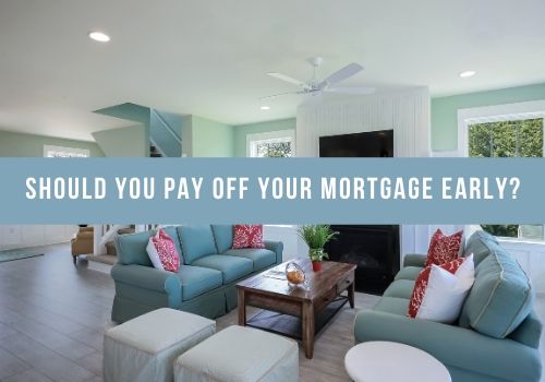 Should You Pay Off Your Mortgage Early?